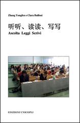 Ascolta, leggi, scrivi. Con File audio formato MP3 di Yongfen Zhang, Clara Bulfoni edito da Unicopli