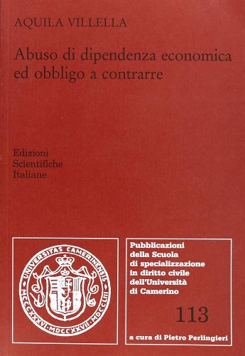 Abuso di dipendenza economica ed obbligo a contrarre di Aquila Villella edito da Edizioni Scientifiche Italiane