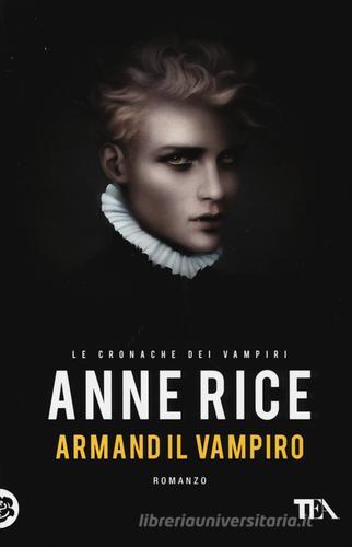Armand il vampiro. Le cronache dei vampiri di Anne Rice edito da TEA