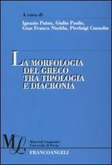 La morfologia del greco tra tipologia e diacronia edito da Franco Angeli