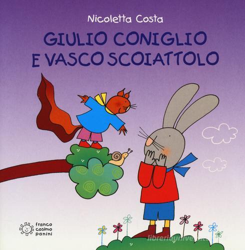 Giulio Coniglio e Vasco Scoiattolo di Nicoletta Costa edito da Franco Cosimo Panini