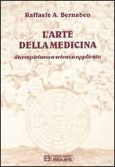 L' arte della medicina. Da empirismo a scienza applicata di Raffaele Bernabeo edito da Esculapio