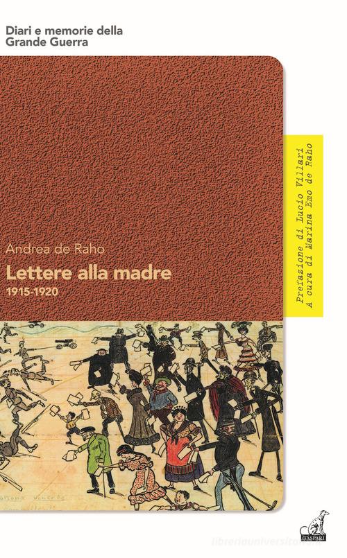 Lettere alla madre 1915-1920 di Andrea De Raho edito da Gaspari