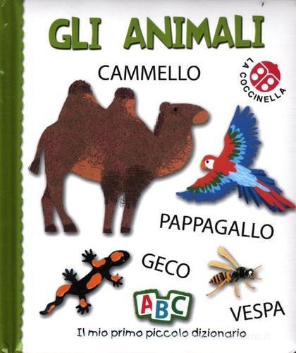 Gli animali. Il mio primo piccolo dizionario di Gabriele Clima, Francesca Crovara edito da La Coccinella