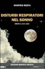 Disturbi respiratori nel sonno. OSAS e non solo di Onofrio Resta edito da Minerva Medica