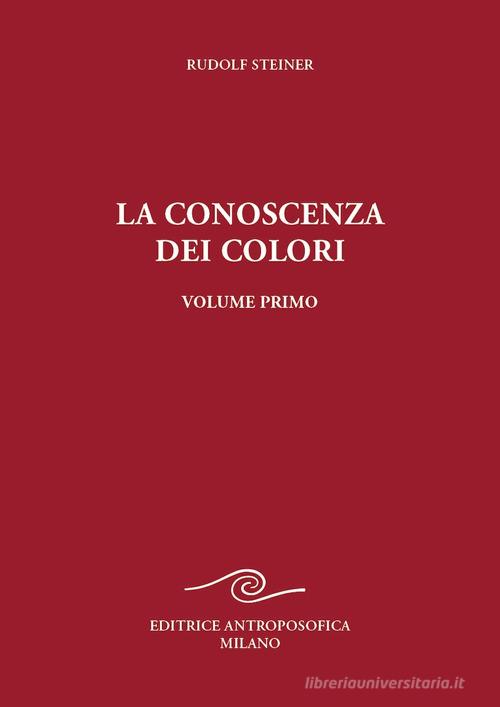 La conoscenza dei colori vol. 1 di Rudolf Steiner edito da Editrice Antroposofica