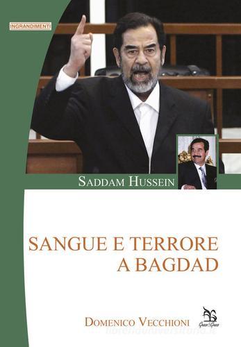 Saddam Hussein. Sangue e terrore a Bagdad di Domenico Vecchioni edito da Greco e Greco