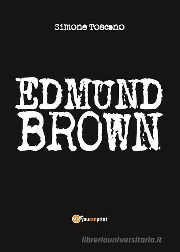 Edmund Brown di Simone Toscano edito da Youcanprint