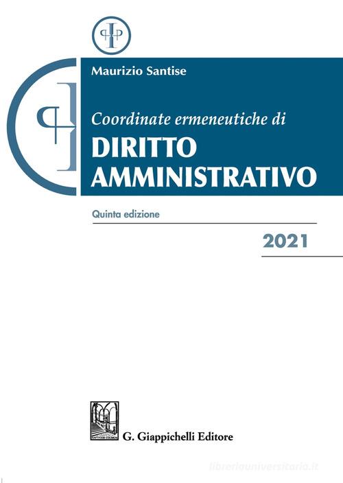 Coordinate ermeneutiche di diritto amministrativo di Maurizio Santise edito da Giappichelli