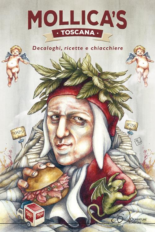 Mollica's Toscana. Decaloghi, ricette e chiacchiere di Silvia Daddi edito da Ouverture