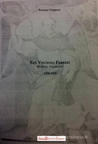 San Vincenzo Ferreri. Mirificus praedicator (1350-1419) di Rossano Grappone edito da ABE