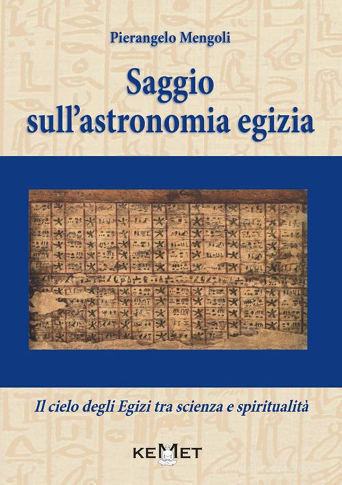 Saggio sull'astronomia egizia. Il cielo degli Egizi tra scienza e spiritualità di Pierangelo Mengoli edito da Kemet