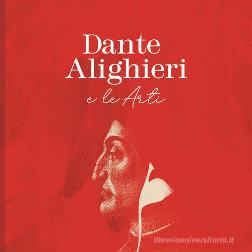 Dante Alighieri e le arti. Contributi, riflessioni e attualità a settecento anni dalla morte edito da Tipografia Editrice Frusinate