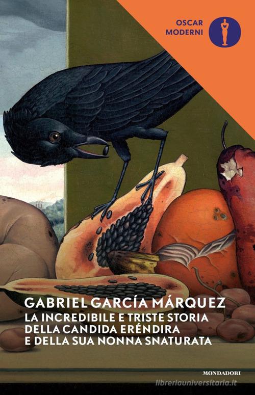 La incredibile e triste storia della candida Eréndira e della sua nonna snaturata di Gabriel García Márquez edito da Mondadori