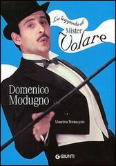 La leggenda di mister volare. Domenico Modugno di Maurizio Ternavasio edito da Giunti Editore