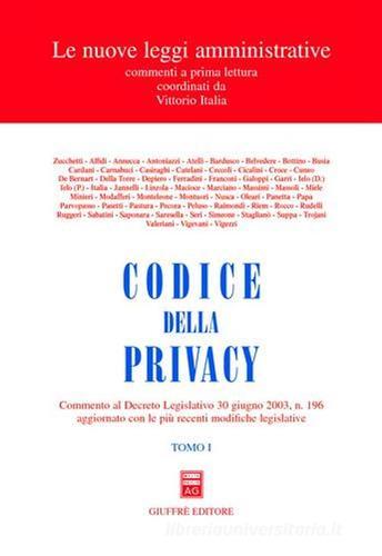 Codice della privacy. Commento al Decreto legislativo 30 giugno 2003, n.196 aggiornato con le più recenti modifiche legislative edito da Giuffrè