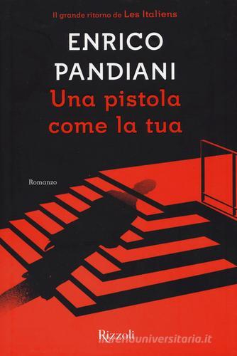 Una pistola come la tua di Enrico Pandiani edito da Rizzoli