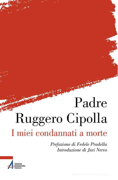 I miei condannati a morte di Ruggero Cipolla edito da EMP - Edizioni Messaggero Padova