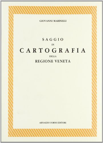 Saggio di cartografia della regione veneta (rist. anast. 1881) di Giovanni Marinelli edito da Forni