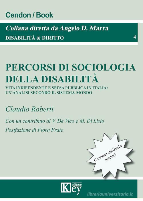 Percorsi di sociologia della disabilità. Vita indipendente e spesa pubblica in Italia: un'analisi secondo il sistema-mondo edito da Key Editore