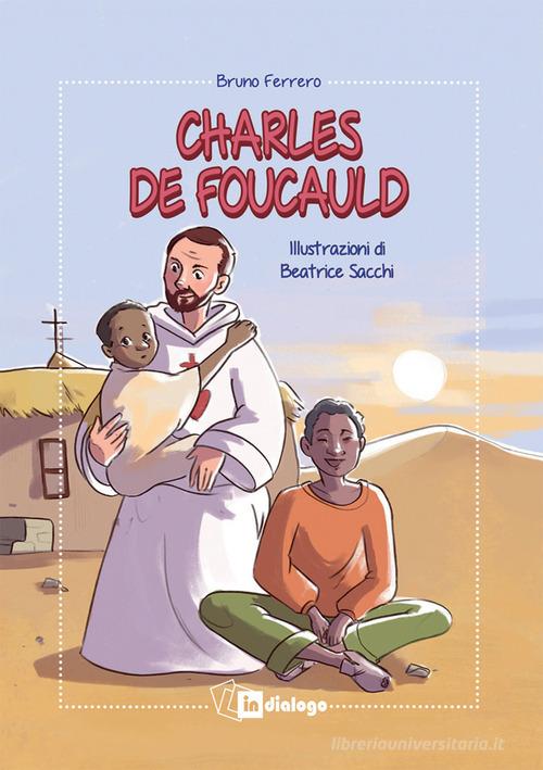 Charles de Foucauld. Ediz. illustrata di Bruno Ferrero edito da In Dialogo
