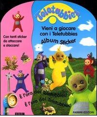 Vieni a giocare con i Teletubbies. Album sticker. Con gadget edito da Fabbri