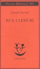 Io e i lemuri. Una spedizione in Madagascar di Gerald Durrell edito da Adelphi