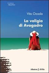 La valigia di Avogadro di Vito Ozzola edito da Gruppo Albatros Il Filo