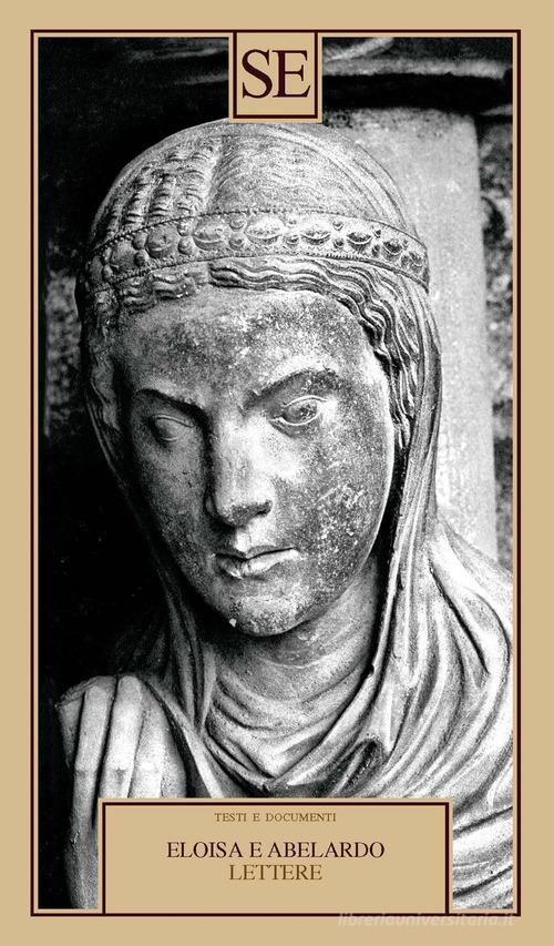 Eloisa e Abelardo. Lettere di Pietro Abelardo edito da SE