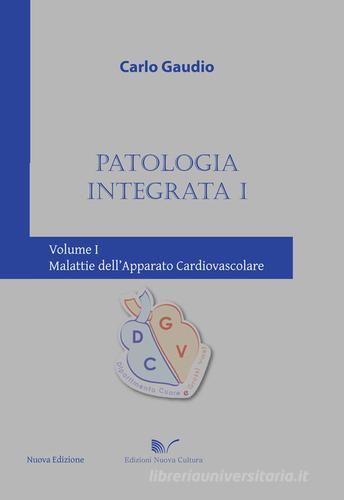 Patologia integrata I vol.1 di Carlo Gaudio edito da Nuova Cultura