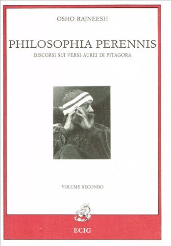 Philosophia perennis. Discorsi sui «Versi aurei» di Pitagora vol.2 di Osho edito da ECIG
