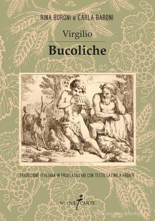 Bucoliche. Traduzione italiana in endecasillabi con testo latino a fronte di Publio Virgilio Marone edito da Nuovecarte