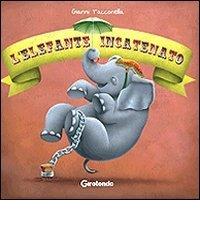 L' elefante incatenato di Gianni Tacconella edito da Girotondo