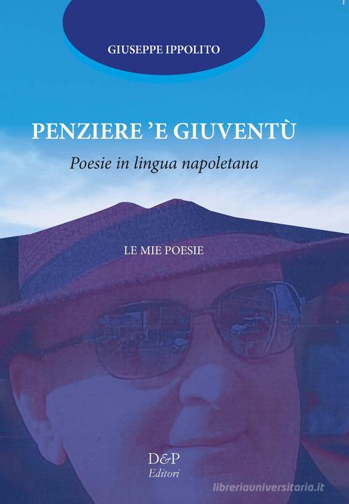 Penziere 'e giuventù. Poesie in lingua napoletana di Giuseppe Ippolito edito da D&P Editori