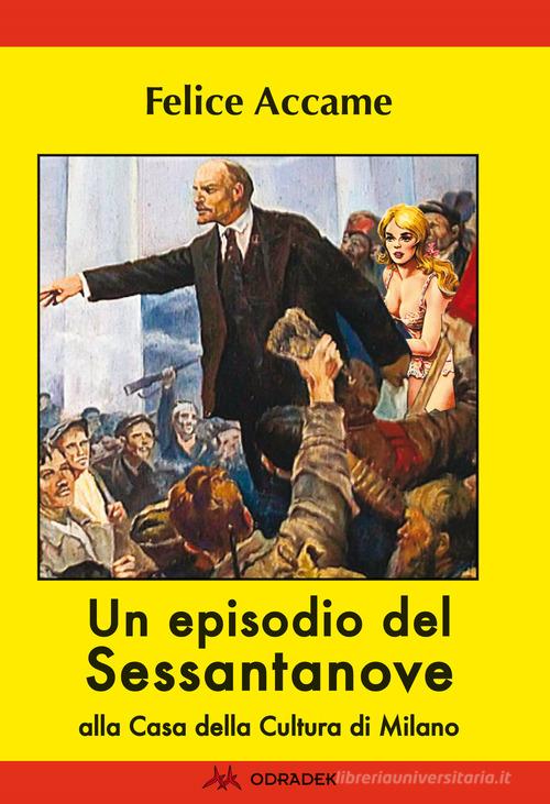 Un episodio del Sessantanove alla Casa della Cultura di Milano di Felice Accame edito da Odradek