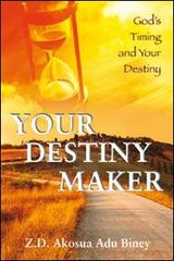 Your destiny maker. God's timing and your destiny di Akosua A. Biney edito da Destiny Image Europe