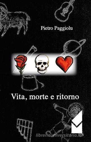 Vita. Morte e ritorno di Pietro Paggiolu edito da Altromondo (Quartesolo)