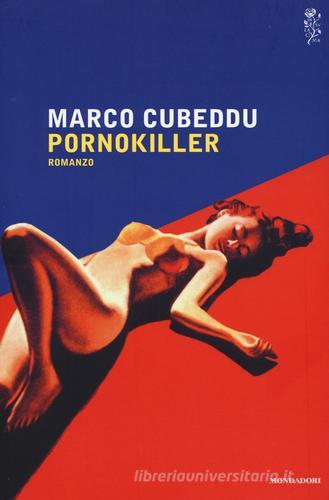 Pornokiller di Marco Cubeddu edito da Mondadori