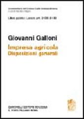 Libro quarto: Artt. 2135-2139. Impresa agricola. Disposizioni generali di Giovanni Galloni edito da Zanichelli