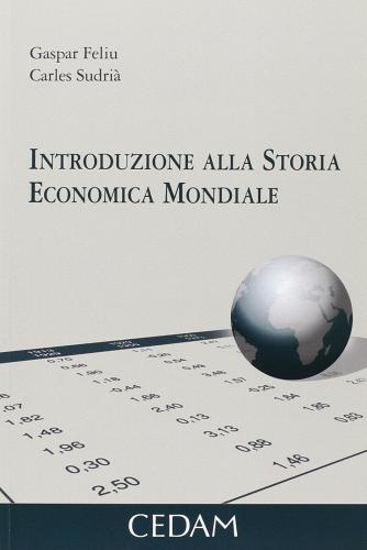 Introduzione alla storia economica mondiale di Gaspar Feliu, Carles Sudrià edito da CEDAM