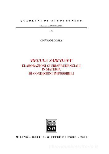 «Regula Sabiniana». Elaborazioni giurisprudenziali in materia di condizioni impossibili edito da Giuffrè