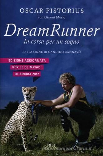 Dream runner. In corsa per un sogno di Oscar Pistorius, Gianni Merlo edito da Rizzoli