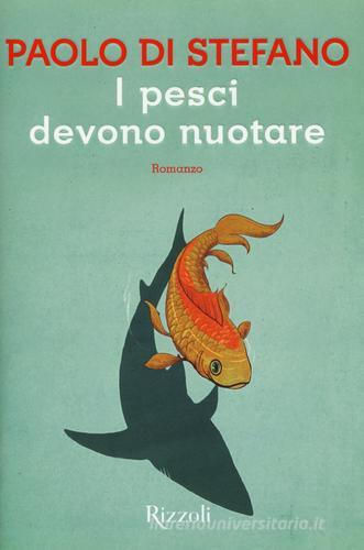 I pesci devono nuotare di Paolo Di Stefano edito da Rizzoli