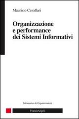 Organizzazione e performance dei sistemi informativi di Maurizio Cavallari edito da Franco Angeli
