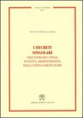 I decreti singolari nell'esercizio della potestà amministrativa della chiesa particolare di Antonio Interguglielmi edito da Libreria Editrice Vaticana