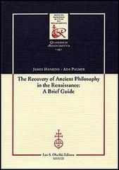 The recovery of Ancient Philosophy in the Renaissance: A Brief Guide di James Hankins, Ada Palmer edito da Olschki