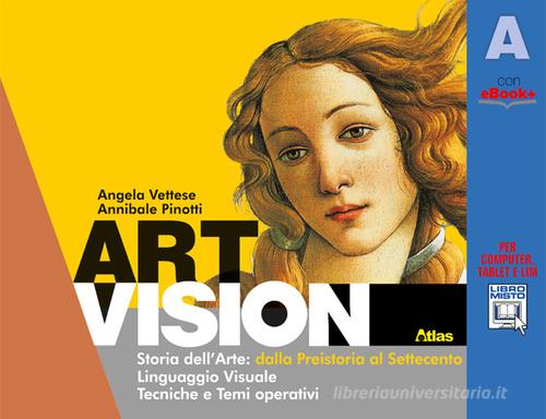 Art vision. Vol. A-B-Artlab. Per la Scuola media. Con e-book. Con espansione online di Angela Vettese, Annibale Pinotti edito da Atlas