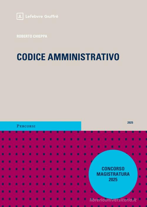 Codice amministrativo. Magistratura 2025 con addenda di Roberto Chieppa edito da Giuffrè
