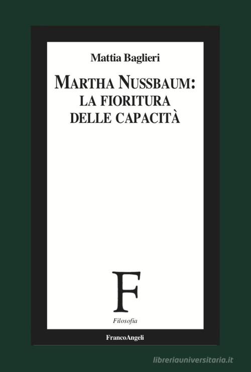 Martha Nussbaum. La fioritura delle capacità per il XXI secolo di Mattia Baglieri edito da Franco Angeli