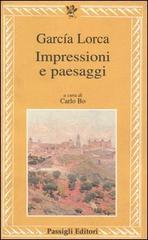 Impressioni e paesaggi di Federico García Lorca edito da Passigli
